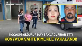 Kocasını Öldürüp 9 Ay Sakladı, Cinayetin Ardından Firar Etti: Sahte Kimlikle Yakalandı!