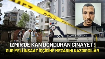İzmir'de Kan Donduran Cinayet: Suriyeli İnşaat İşçisine Mezarını Kazdırdılar!