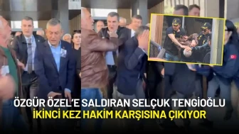 Özgür Özel’e Saldıran Selçuk Tengioğlu İkinci Kez Hakim Karşısına Çıkıyor