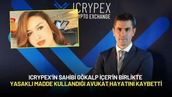 ICRYPEX’in Sahibi Gökalp İçer'in Birlikte Yasaklı Madde Kullandığı Avukat Hayatını Kaybetti