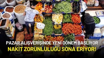 Pazar Alışverişinde Yeni Dönem Başlıyor: Nakit Zorunluluğu Sona Eriyor!