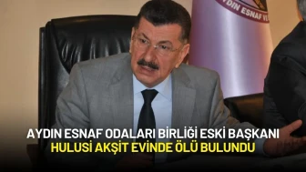 Aydın Esnaf Odaları Birliği Eski Başkanı Hulusi Akşit Evinde Ölü Bulundu