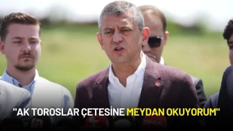 Özgür Özel: "AK Toroslar Çetesine Meydan Okuyorum"