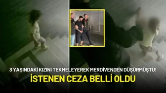 3 Yaşındaki Kızını Tekmeleyerek Merdivenden Düşürmüştü! İstenen Ceza Belli Oldu
