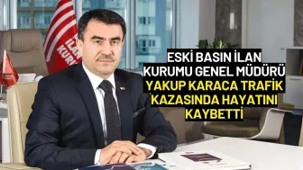 Eski Basın İlan Kurumu Genel Müdürü Yakup Karaca Trafik Kazasında Hayatını Kaybetti