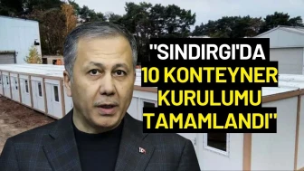 İçişleri Bakanı Ali Yerlikaya: "Sındırgı'da 10 Konteyner Kurulumu Tamamlandı"