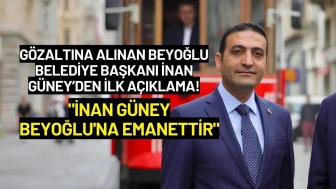 Beyoğlu Belediye Başkanı İnan Güney’den İlk Açıklama: "İnan Güney Beyoğlu'na Emanettir"
