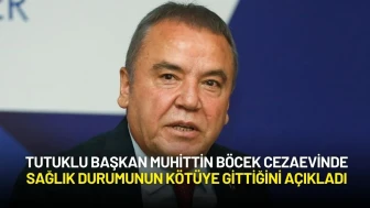 Tutuklu Başkan Muhittin Böcek Cezaevinde Sağlık Durumunun Kötüye Gittiğini Açıkladı
