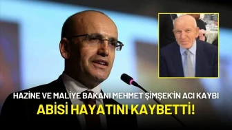 Hazine ve Maliye Bakanı Mehmet Şimşek'in Acı Kaybı: Abisi Hayatını Kaybetti!
