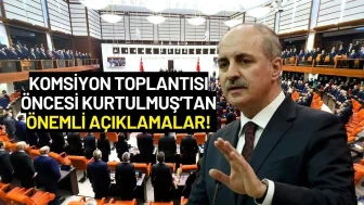 Komisyon İlk Toplantısını Yapıyor! Numan Kurtulmuş Önemli Açıklamalarda Bulundu