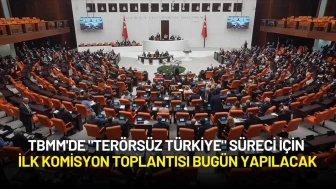 TBMM'de "Terörsüz Türkiye" Süreci İçin İlk Komisyon Toplantısı Bugün Yapılacak