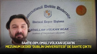 Sahte Diplomalı Volkan Uçak'ın Mezunum Dediği "Dublin Üniversitesi" de Sahte Çıktı!