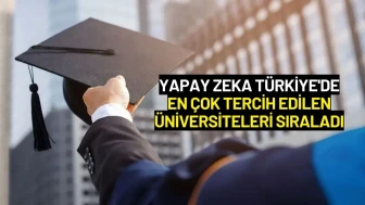 Yapay Zeka Türkiye'de En Çok Tercih Edilen Üniversiteleri Sıraladı