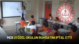 MEB, Mevzuata Aykırı 21 Özel Okulun Ruhsatını İptal Etti