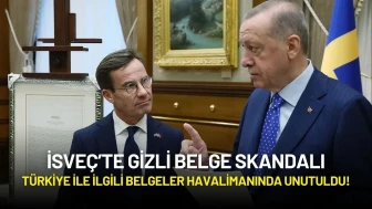 İsveç’te Gizli Belge Skandalı: Türkiye ile ilgili Belgeler Havalimanında Unutuldu!