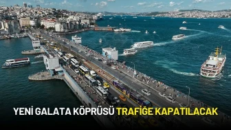 Yeni Galata Köprüsü Trafiğe Kapatılacak