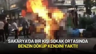 Sakarya'da Bir Kişi Sokak Ortasında Benzin Döküp Kendini Yaktı!