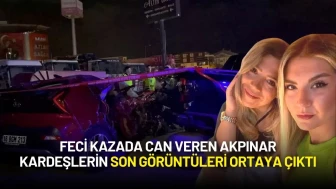 Feci Kazada Can Veren Akpınar Kardeşlerin Son Görüntüleri Ortaya Çıktı