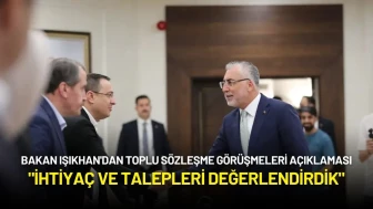 Bakan Işıkhan'dan Toplu Sözleşme Görüşmeleri Açıklaması: "İhtiyaç ve Talepleri Değerlendirdik"