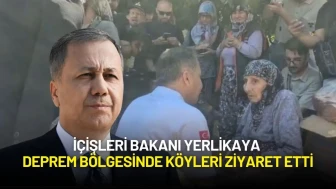 İçişleri Bakanı Yerlikaya Deprem Bölgesinde Köyleri Ziyaret Etti