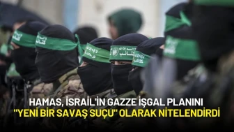Hamas, İsrail'in Gazze İşgal Planını "Yeni Bir Savaş Suçu" Olarak Nitelendirdi