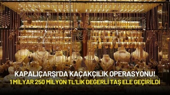 Kapalıçarşı’da Kaçakçılık Operasyonu: 1 Milyar 250 Milyon TL’lik Değerli Taş Ele Geçirildi!