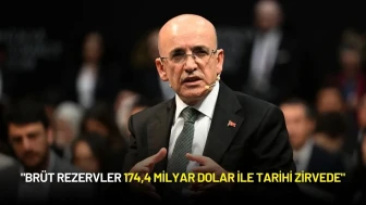 Bakan Şimşek: "Brüt Rezervler 174,4 Milyar Dolar ile Tarihi Zirvede"