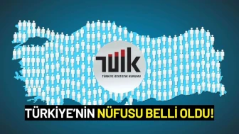 Türkiye'nin Yeni Nüfusu Açıklandı