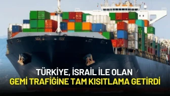 Türkiye, İsrail ile Gemi Trafiğine Tam Kısıtlama Getirdi