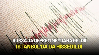 Bursa'da Deprem Meydana Geldi! İstanbul'da da Hissedildi