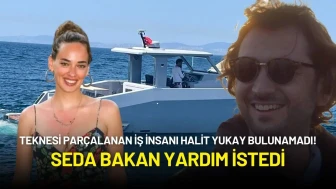 Teknesi Parçalanan İş İnsanı Halit Yukay Bulunamadı! Seda Bakan Yardım İstedi