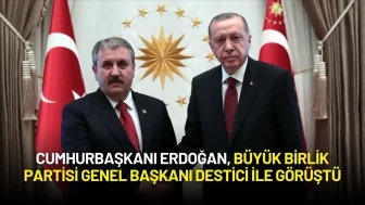 Cumhurbaşkanı Erdoğan, Büyük Birlik Partisi Genel Başkanı Mustafa Destici ile Görüştü