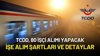 TCDD, 80 İşçi Alımı Yapacak: İşe Alım Şartları ve Detaylar