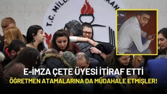 e-imza Çete Üyesi İtiraf Etti: Öğretmen Atamalarına da Müdahale Etmişler!