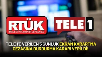 TELE 1'e Verilen 5 Günlük Ekran Karartma Cezasına Durdurma Kararı Verildi!