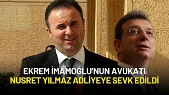 Ekrem İmamoğlu’nun Avukatı Nusret Yılmaz Adliyeye Sevk Edildi