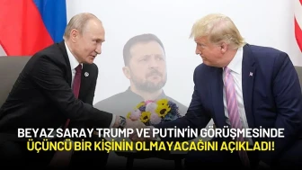 Beyaz Saray’dan Açıklama: Trump ve Putin’in Görüşmesinde Üçüncü Bir Kişi Olmayacak!