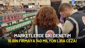 Marketlerde Sıkı Denetim: 15 Bin Firmaya 140 Milyon Lira Ceza