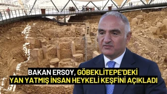 Bakan Ersoy, Göbeklitepe’deki Yan Yatmış İnsan Heykeli Keşfini Açıkladı