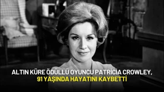 Altın Küre Ödüllü Oyuncu Patricia Crowley, 91 Yaşında Hayatını Kaybetti