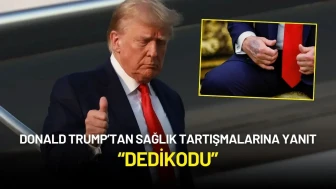 Donald Trump’tan Sağlık Tartışmalarına Yanıt: “Dedikodu”