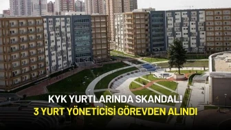 KYK Yurtlarında Skandal! 3 Yurt Yöneticisi Görevden Alındı