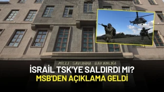 İsrail TSK'ye mi Saldırdı? MSB'den Açıklama Geldi