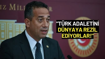 CHP'li Ali Mahir Başarır: "Türk Adaletini Dünyaya Rezil Ediyorlar!"