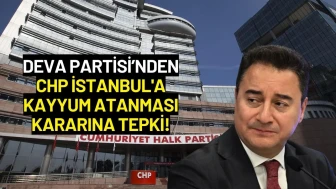 DEVA Partisi’nden CHP İstanbul'a Kayyum Atanması Kararına Tepki!
