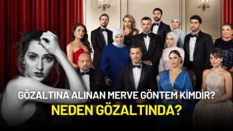 Gözaltına Alınan Merve Göntem Kimdir? Neden Gözaltında?