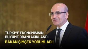 Türkiye Ekonomisinin Büyüme Oranı Açıklandı: Bakan Şimşek Yorumladı!