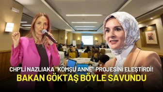 CHP'li Nazlıaka "Komşu Anne" Projesini Eleştirdi! Bakan Göktaş Böyle Savundu
