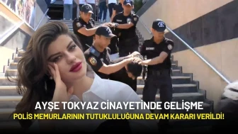 Ayşe Tokyaz Cinayetinde Gelişme: Polis Memurlarının Tutukluluğuna Devam Kararı Verildi!