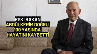 Eski Bakan Abdülkerim Doğru, 100 Yaşında Hayatını Kaybetti